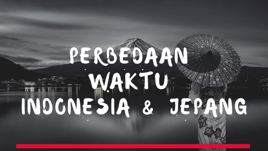 perbedaan waktu indonesia dan jepang